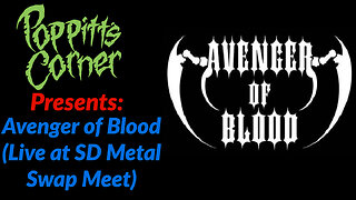Poppitt's Corner Presents: Avenger of Blood (Live at SD Metal Swap Meet)