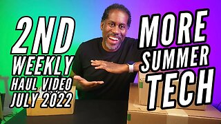 2nd Weekly Haul Video July 2022: More Summer Tech