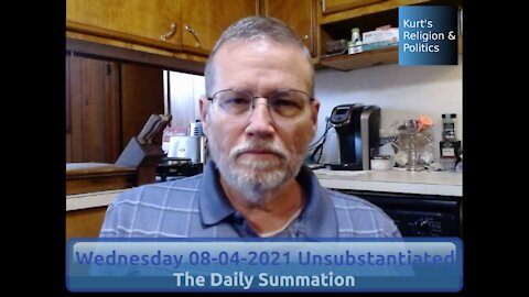 20210804 Unsubstantiated - The Daily Summation