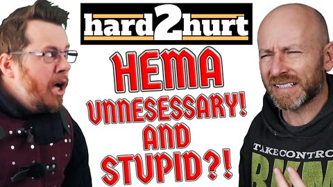 Is HEMA unnecessary and STUPID? Reply to Hard2Hurt