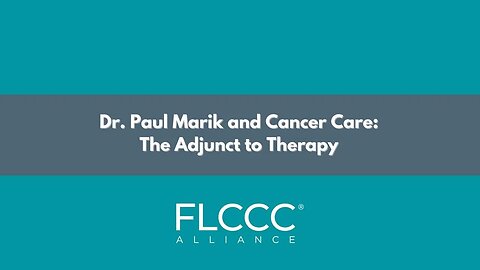 Dr. Paul Marik and Cancer Care - The Adjunct to Therapy