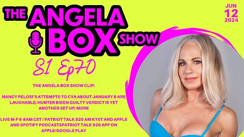 The Angela Box Show - 6.12.24 - Nancy Pelosi J6 "Admission" is Another Coverup; Hunter Verdict; MORE