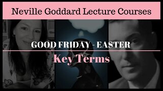 Neville Goddard: Good Friday Easter - Key Terms