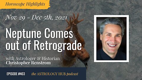 [HOROSCOPE HIGHLIGHTS] Neptune Comes Out of Retrograde w/ Christopher Renstrom