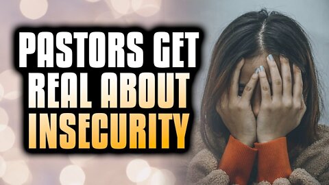 Pastors Get REAL About Insecurity