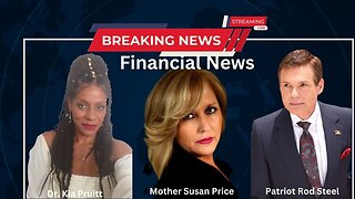 Exciting! Breaking Iraq & Global Financial News w/Patriot Rod Steel, Mother Susan Price & Dr. Kia Pruitt