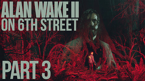 Alan Wake II on 6th Street Part 3