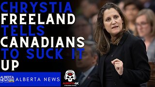 Chrystia Freeland SHAMELESSLY tells Canadians to suck it up cause Canada is broke.