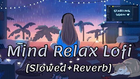 LOVE MASHUP (Slowed + Reverb) Mind relax lofi songs 💘