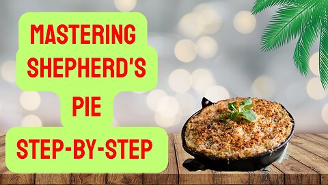 Mastering the Art of Creating Delicious Shepherd's Pie: A Step-by-Step Guide"