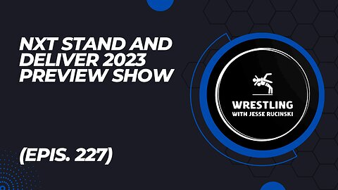 WWE NXT Stand and Deliver 2023 Preview Show (Epis. 227)