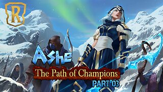 Ashe: The Path of Champions Part 03 | Legends of Runeterra