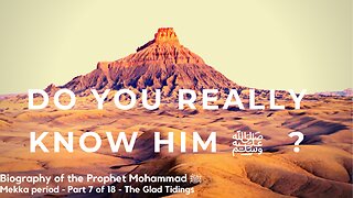 Biography Prophet Muhammad ﷺ - Mekka Period - Part 7 of 16 - The Glad Tidings