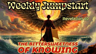 The Bittersweetness of Knowing - Revelation 10