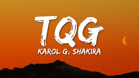 KAROL G, Shakira - TQG (Letra/Lyrics) #hopelessentertainment