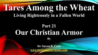 Tares Among the Wheat - Part 21 - Our Christian Armor
