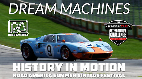 DREAM MACHINES: History In Motion - Road America Summer Vintage Festival 2021
