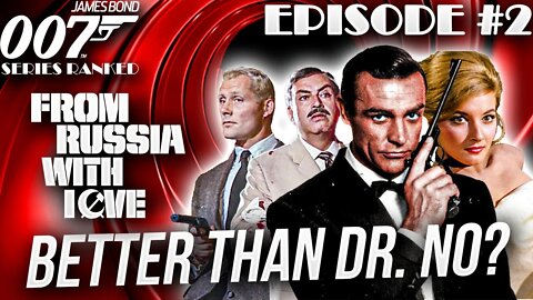 From Russia With Love | James Bond 007 Movies #RANKED Ep. 002