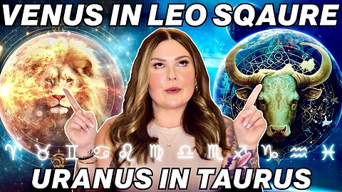 Venus in Leo Square Uranus in Taurus | Weekly Forecast