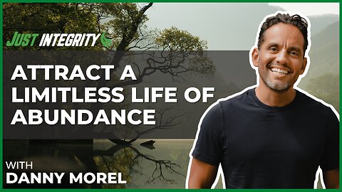 Attract A Limitless Life Of Abundance | Danny Morel