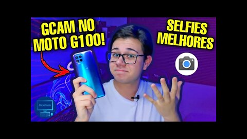 APRENDA A MELHORAR SUAS FOTOS NO MOTO G100 COM A GCAM!!! 🤳 | Tutorial