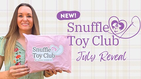 July Snuffle Dog Toy Box Kit Reveal 👀