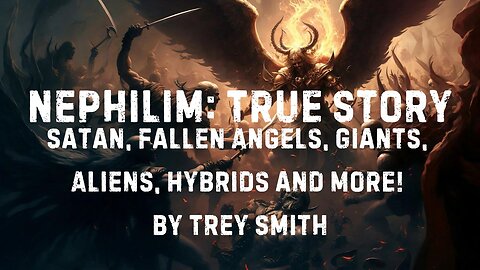 Nephilim: TRUE Story of Satan, Fallen Angels, Giants, Aliens, Hybrids and MORE! by Trey Smith