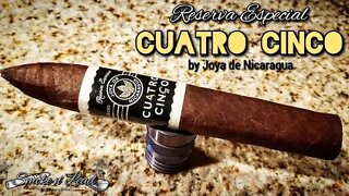 Cuatro Cinco Reserva Especial by Joya de Nicaragua | Cigar Review