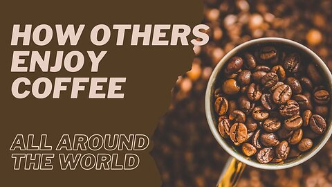 How others, enjoy coffee, all around the world | Travel video | Coffee lovers tour-guide