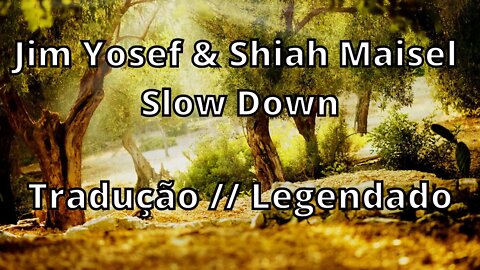 Jim Yosef & Shiah Maisel - Slow Down ( Tradução // Legendado )