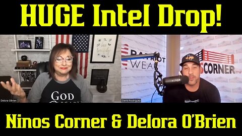 Ninos Corner & Delora O'Brien: HUGE Intel Drop!