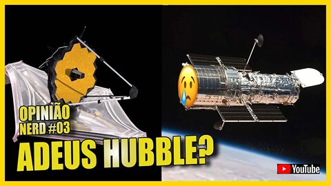 VAMOS APOSENTAR O HUBBLE DEPOIS DAS PRIMEIRAS IMAGENS DO JAMES WEBB? [OPINIÃO NERD#03]