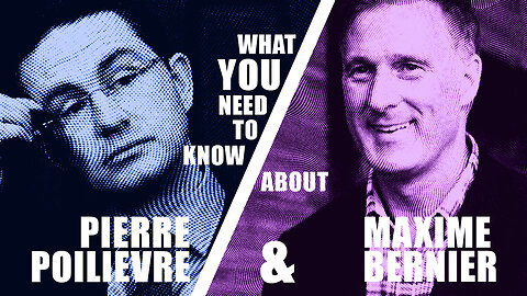 What You Need To Know About Pierre Poilievre and Maxime Bernier