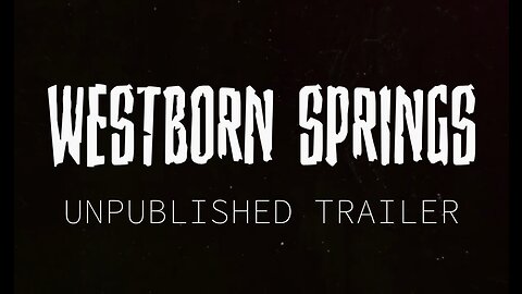 Westborn Springs UNPUBLISHED Trailer