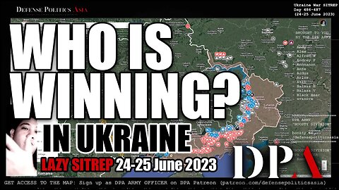 ITS A TRASHING!!! - 25-26 June 2023 Tide of War | Ukraine War LAZY SITREP