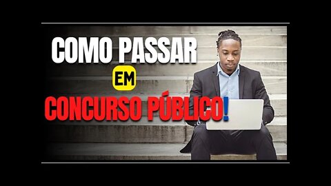 Como faz pra passar em Concurso Público ?