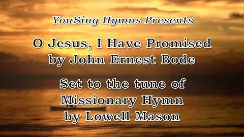 O Jesus, I Have Promised (Missionary Hymn)
