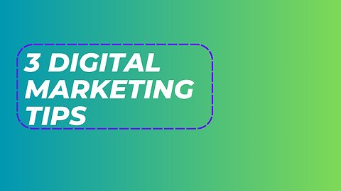 3 Digital Marketing Tips