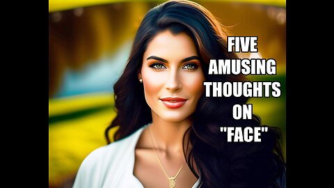 Five Amusing Thoughts on "Face"