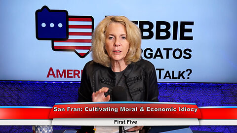 San Fran: Cultivating Moral & Economic Idiocy | First Five 3.15.23