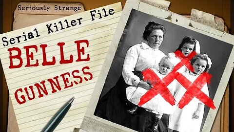Belle Gunness - NEVER CAUGHT | SERIAL KILLER FILES #12