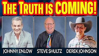 Derek Johnson & Johnny Enlow & Steve Shultz: The Truth is COMING!