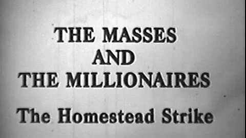 The Homestead Strike - The Masses and the Millionaires