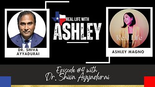 REAL LIFE WITH ASHLEY PODCAST EP. 4 (RLATX FULL VIDEO) with Dr. Shiva Ayyadurai