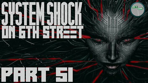 System Shock Remake on 6th Street Part 51