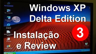 3- Windows XP Delta Edition 2022 - Instalação e Review