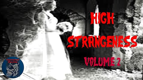High Strangeness | Volume 2 | Supernatural StoryTime E257