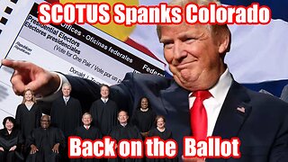 SCOTUS overturns Colorado - TRUMP BACK ON THE BALLOT