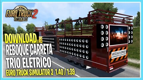 DOWNLOAD REBOQUE CARRETA TRIO ELETRICO EURO TRUCK SIMULATOR 2 VERSÃO 1.39 / 1.40