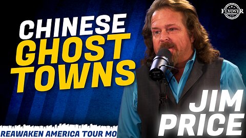 FULL INTERVIEW: Chinese Ghost Towns and Other Topics You're Not Allowed to Discuss with Jim Price | ReAwaken America Tour MO